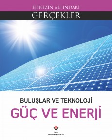 Elinizin Altındaki Gerçekler - Buluşlar ve Teknoloji: Güç ve Enerji